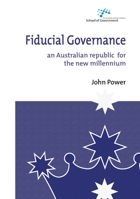 Fiducial Governance: An Australian republic for the new millennium (Australia and New Zealand School of Government 1921666544 Book Cover