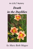 Death in the Daylilies: An (LOL)4 Mystery 1499592329 Book Cover