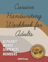 Cursive Handwriting Workbook for Adults: Comprehensive Learning and Practice Workbook with Inspiring and Motivating Learn Cursive Writing - improve ha B08N3K5CCC Book Cover
