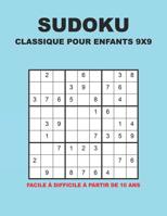 Sudoku Classique Pour Enfants 9x9 - Facile � difficile � partir de 10 ans: 150 puzzles avec des solutions - Pour les d�butants et les joueurs avanc�s 1078288518 Book Cover