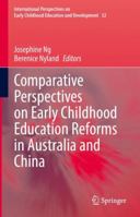 Comparative Perspectives on Early Childhood Education Reforms in Australia and China (International Perspectives on Early Childhood Education and Development, 32) 303053474X Book Cover