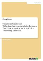 Steuerliche Aspekte der Wohnsitzverlagerung nat�rlicher Personen. Eine kritische Analyse am Beispiel des Kanton Zug (Schweiz) 3638951006 Book Cover