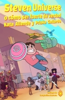 Steven Universe: O cómo ser fuerte de verdad (Spanish Edition) 9569505516 Book Cover