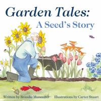 Garden Tales: A Seed's Story 164590007X Book Cover