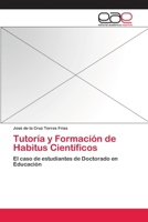 Tutoria y Formacion de Habitus Cientificos 365906226X Book Cover