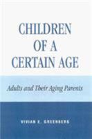Children of a Certain Age: Adults and Their Aging Parents 0029128250 Book Cover