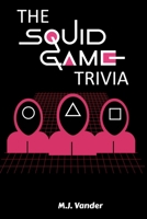 The Squid Game Trivia B0DSBZ3TV8 Book Cover