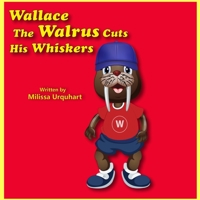 Wallace the Walrus Cuts His Whiskers B09F1KMRLM Book Cover