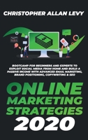 Online Marketing Strategies 2020: Bootcamp for Beginners and Experts to Exploit Social Media from Home and Build a Passive Income with Advanced Email Marketing, Brand Positioning, Copywriting & SEO 1801443637 Book Cover