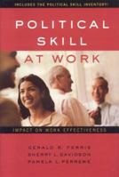 Political Skill at Work: Impact on Work Effectiveness 0891062106 Book Cover