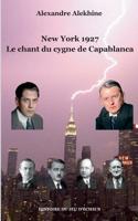 New York 1927: Le chant du cygne de Capablanca 2322104299 Book Cover