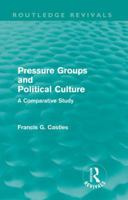 Pressure Groups and Political Culture (Routledge Revivals): A Comparative Study 0415561175 Book Cover