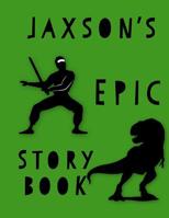 Jaxson's Epic Story Book 1072195119 Book Cover