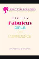 Highly Fabulous Girls: on CONFIDENCE 1791865526 Book Cover