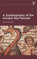 A Zoobiography of the Ancient Sea Monster (Ancient Environments) 1350451878 Book Cover