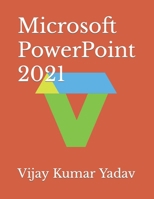 Microsoft PowerPoint 2021 B0BCNX91D1 Book Cover
