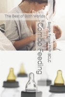 Combo Feeding: The Best of Both Worlds B0BJYD1ZDV Book Cover