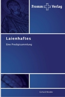 Laienhaftes: Eine Predigtsammlung 3841601618 Book Cover