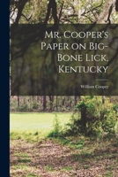 Mr. Cooper's Paper on Big-Bone Lick, Kentucky 1017209537 Book Cover