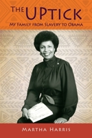 The UPtick: My Family from Slavery to Obama 1662829078 Book Cover