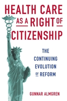 Health Care as a Right of Citizenship: The Continuing Evolution of Reform 0231170130 Book Cover