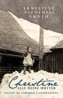 Christine Alle Meine Muetter; HISTORIE DURCH 5 GENERATIONEN 1426923457 Book Cover