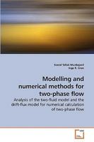 Modelling and numerical methods for two-phase flow: Analysis of the two-fluid model and the drift-flux model for numerical calculation of two-phase flow 3639152573 Book Cover