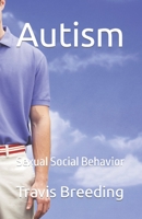 Autism: Sexual Social Behavior B0BTGKK8W3 Book Cover