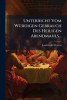 Unterricht Vom W�rdigen Gebrauch Des Heiligen Abendmahls... 1278582770 Book Cover