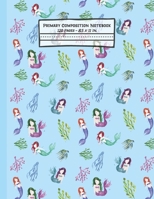 Mermaids Primary Composition Notebook: Mermaid Gifts: Blank Paperback Story Journal or K-2 Notebook for School: Picture Space And Dashed Midline: 8.5 x 11 1700651587 Book Cover