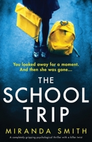 The School Trip: A completely gripping psychological thriller with a killer twist 1837900566 Book Cover