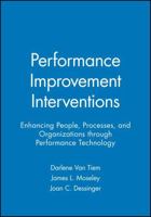 Performance Improvement Interventions : Enhancing People, Processes, and Organizations through Performance Technology 1890289124 Book Cover