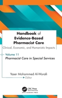 Handbook of Evidence-Based Pharmacist Care: Clinical, Economic, and Humanistic Impacts: Volume 11: Pharmacist Care in Special Services 1779642105 Book Cover