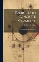 Exercises in Concrete Geometry: With Supplementary Discussions 1022524100 Book Cover