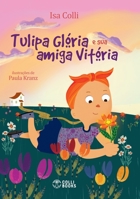 Tulipa Gl�ria e sua amiga Vit�ria 6586522625 Book Cover