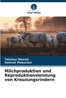 Milchproduktion und Reproduktionsleistung von Kreuzungsrindern (German Edition) 6209546714 Book Cover