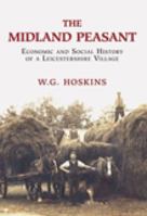The Midland Peasant: The Economic and Social History of a Leicestshire Village 1258626233 Book Cover