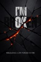 I’m Broken, I’m OK: Rebuilding a Life Forged in Fire B0HC666NY6 Book Cover