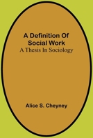 A Definition Of Social Work: A Thesis In Sociology 9369059369 Book Cover