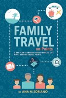Family Travel on Points: 5 Day Plan to Improve Your Financial Life While Earning Travel Points 1682221342 Book Cover