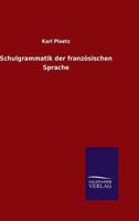 Schulgrammatik Der Franzsischen Sprache (Classic Reprint) 1142230376 Book Cover