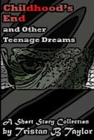 Childhood's End and Other Teenage Dreams, A Short Story Collection 1091585695 Book Cover