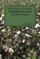 The Wild and Cultivated Cotton Plants of the World 1849028079 Book Cover