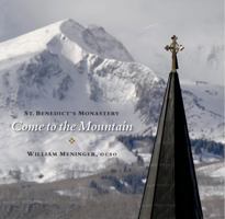 Come to the Mountain: St. Benedict's Monastery 0996445447 Book Cover