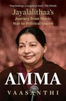 Amma: Jayalalithaa Kaise Banin Ek Filmi Sitare Se Siyasat Ki Sartaj 8193284143 Book Cover