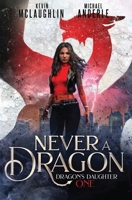 Never a Dragon 1649712944 Book Cover