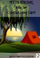 Peter Percival and the Cyberbullying Caper 1291930957 Book Cover