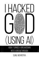 I Hacked God (Using AI) B0GFH9FTHP Book Cover
