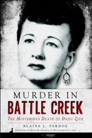 Murder in Battle Creek: The Mysterious Death of Daisy Zick 1626191344 Book Cover