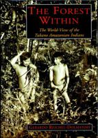 The Forest Within: The World-view of the Tukano Amazonian Indians 0952730200 Book Cover